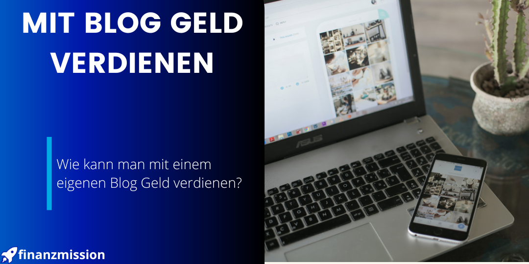 Mit Blog Geld verdienen Tipps und Erfahrungen Finanzmission
